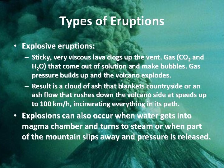 Types of Eruptions • Explosive eruptions: – Sticky, very viscous lava clogs up the Types of Eruptions • Explosive eruptions: – Sticky, very viscous lava clogs up the