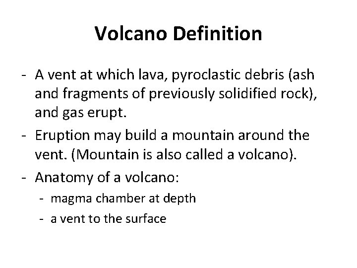 Volcano Definition - A vent at which lava, pyroclastic debris (ash and fragments of