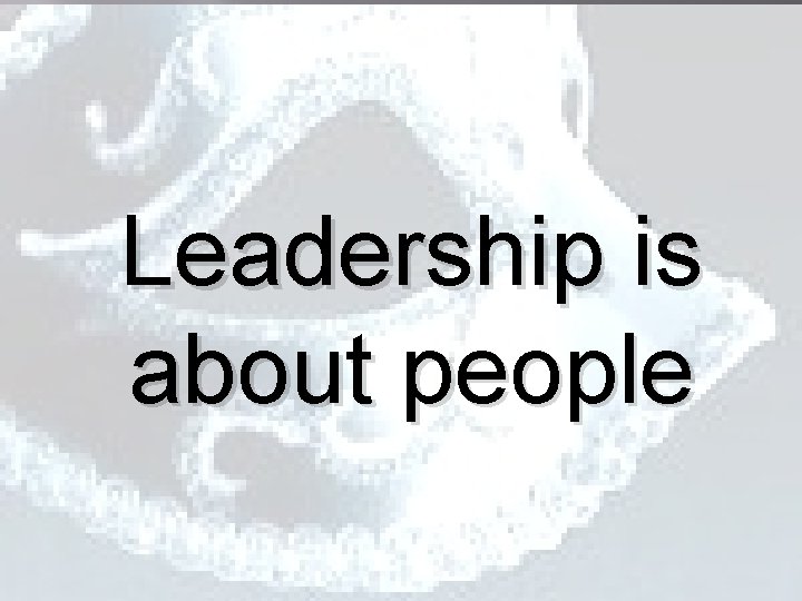 Leadership is about people 