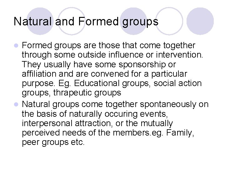 Natural and Formed groups are those that come together through some outside influence or