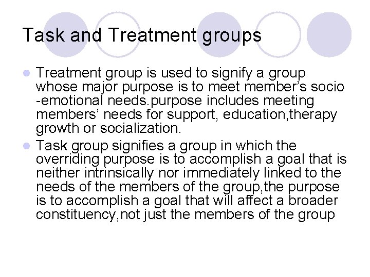Task and Treatment groups Treatment group is used to signify a group whose major