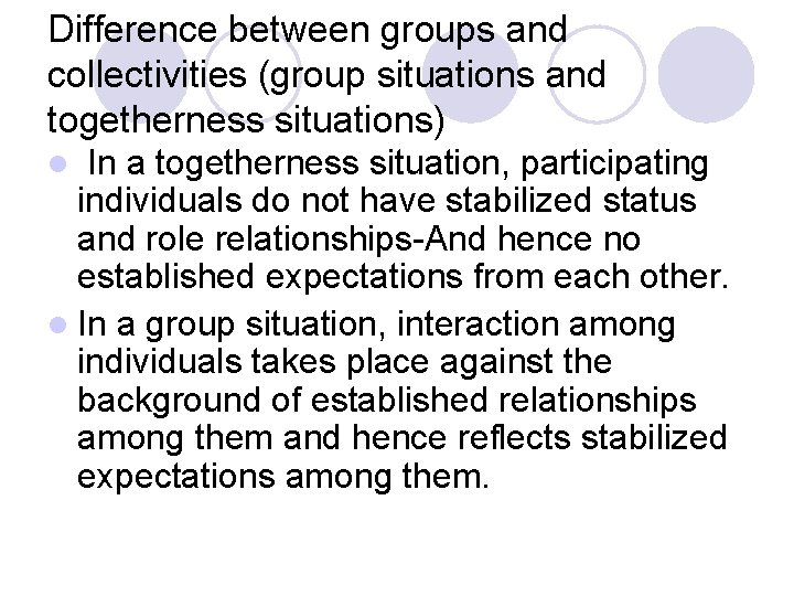 Difference between groups and collectivities (group situations and togetherness situations) In a togetherness situation,