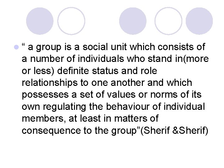 l“ a group is a social unit which consists of a number of individuals
