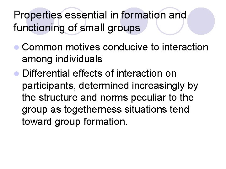 Properties essential in formation and functioning of small groups l Common motives conducive to