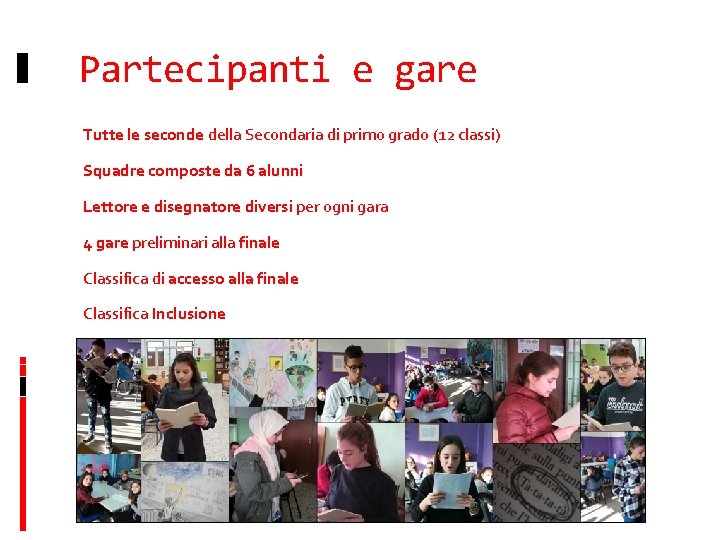 Partecipanti e gare Tutte le seconde della Secondaria di primo grado (12 classi) Squadre