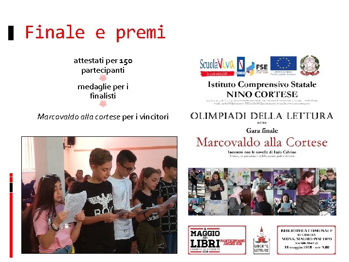 Finale e premi attestati per 150 partecipanti medaglie per i finalisti Marcovaldo alla cortese