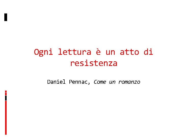Ogni lettura è un atto di resistenza Daniel Pennac, Come un romanzo 