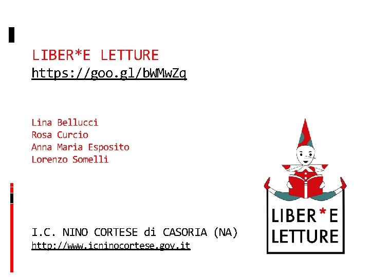 LIBER*E LETTURE https: //goo. gl/b. WMw. Zq Lina Bellucci Rosa Curcio Anna Maria Esposito
