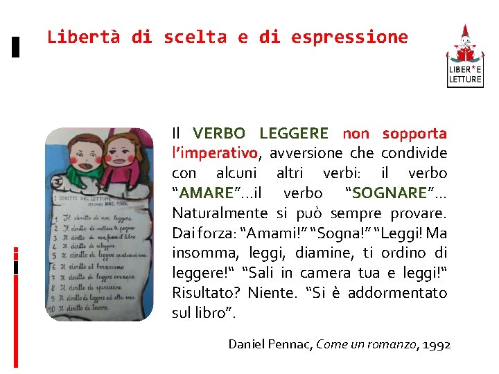 Libertà di scelta e di espressione Il VERBO LEGGERE non sopporta l’imperativo, avversione che