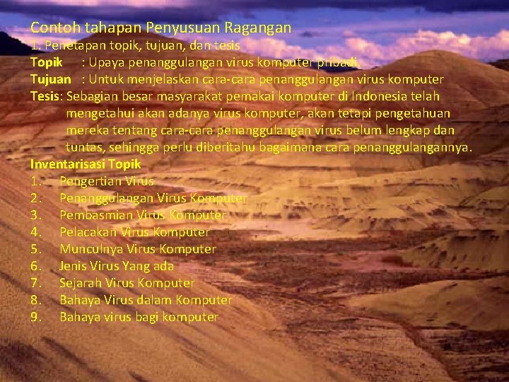 Contoh tahapan Penyusuan Ragangan 1. Penetapan topik, tujuan, dan tesis Topik : Upaya penanggulangan