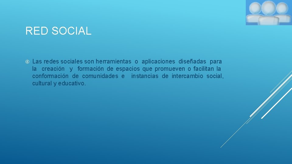 RED SOCIAL Las redes sociales son herramientas o aplicaciones diseñadas para la creación y