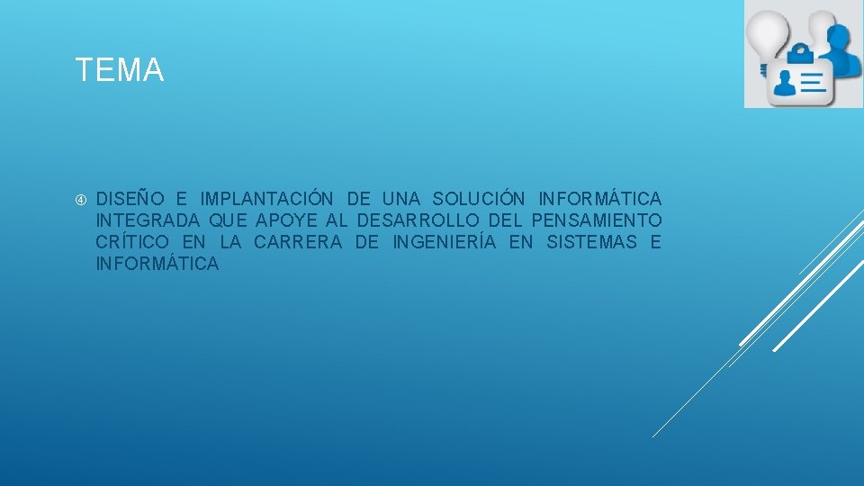 TEMA DISEÑO E IMPLANTACIÓN DE UNA SOLUCIÓN INFORMÁTICA INTEGRADA QUE APOYE AL DESARROLLO DEL