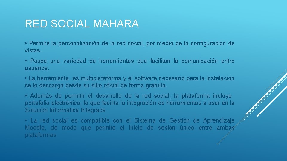 RED SOCIAL MAHARA • Permite la personalización de la red social, por medio de