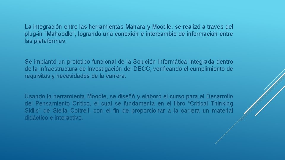 La integración entre las herramientas Mahara y Moodle, se realizó a través del plug-in