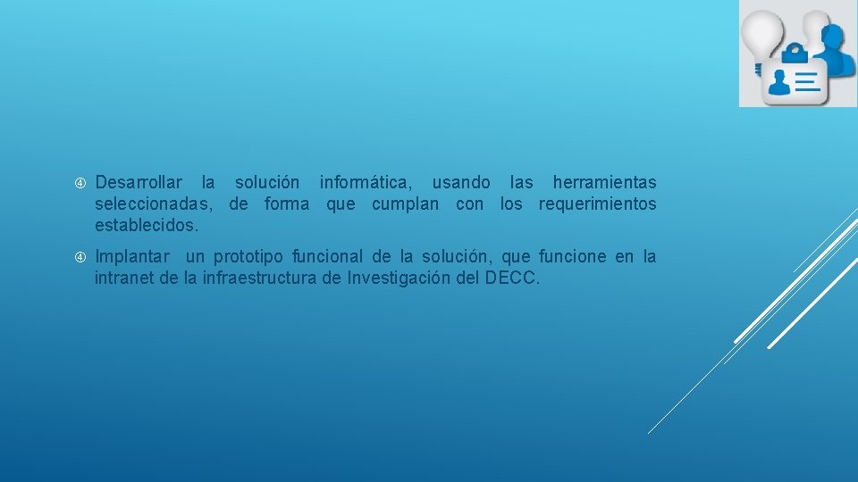  Desarrollar la solución informática, usando las herramientas seleccionadas, de forma que cumplan con