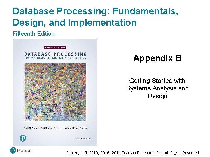 Database Processing: Fundamentals, Design, and Implementation Fifteenth Edition Appendix B Getting Started with Systems