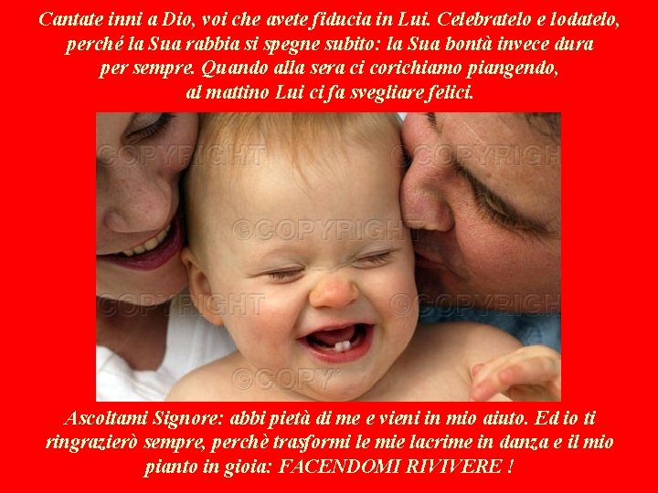 Cantate inni a Dio, voi che avete fiducia in Lui. Celebratelo e lodatelo, perché