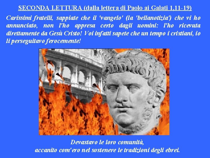 SECONDA LETTURA (dalla lettera di Paolo ai Galati 1, 11 -19) Carissimi fratelli, sappiate