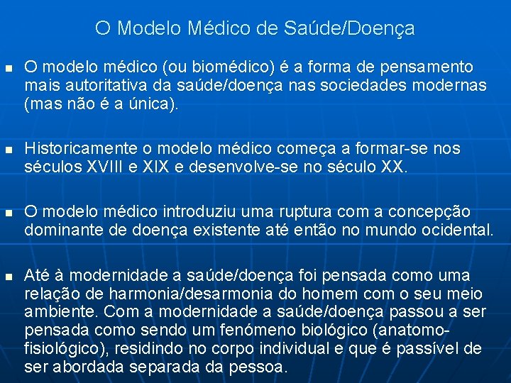 O Modelo Médico de Saúde/Doença n n O modelo médico (ou biomédico) é a