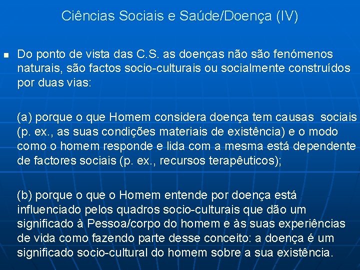 Ciências Sociais e Saúde/Doença (IV) n Do ponto de vista das C. S. as