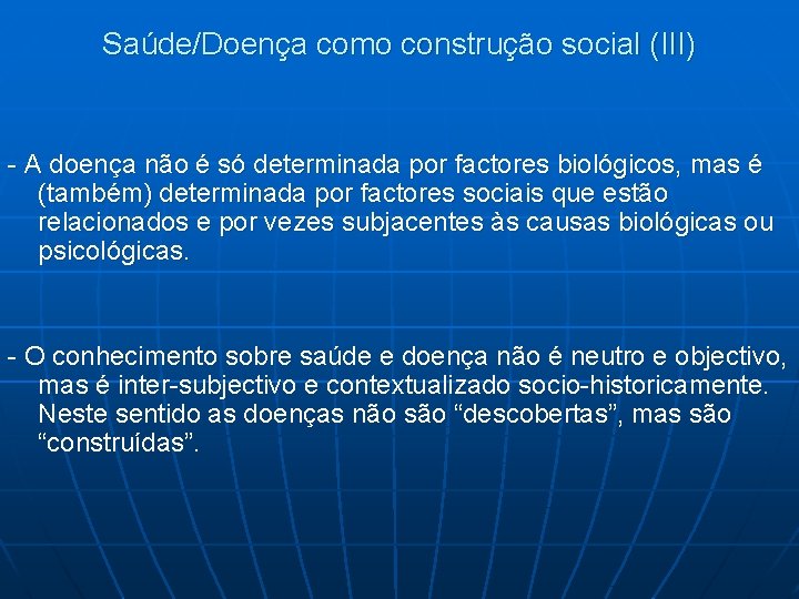 Saúde/Doença como construção social (III) - A doença não é só determinada por factores