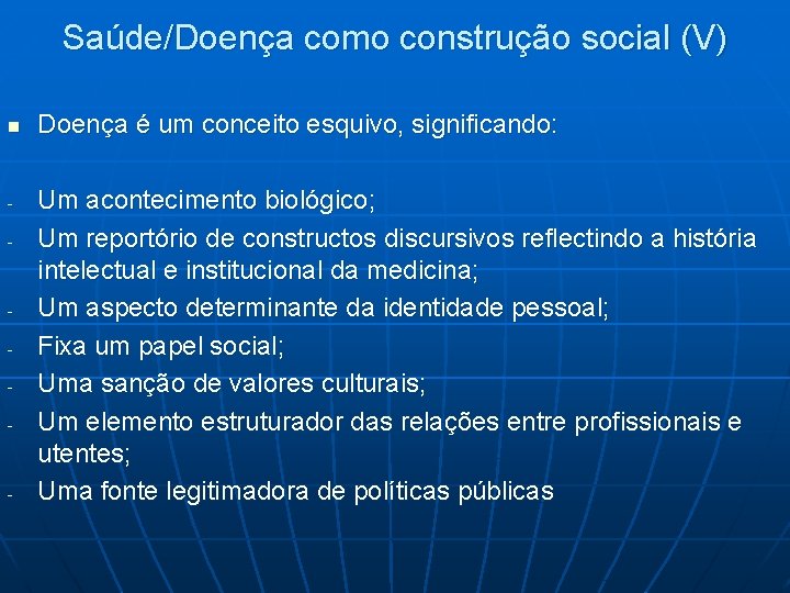 Saúde/Doença como construção social (V) n - - - Doença é um conceito esquivo,