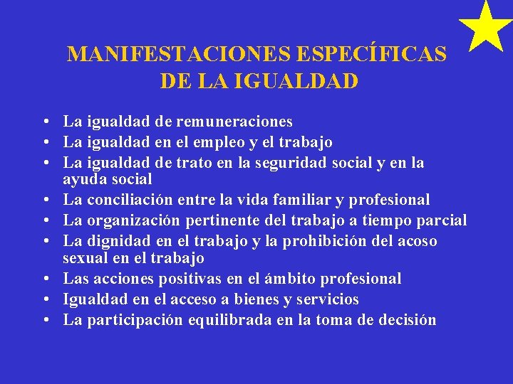 MANIFESTACIONES ESPECÍFICAS DE LA IGUALDAD • La igualdad de remuneraciones • La igualdad en