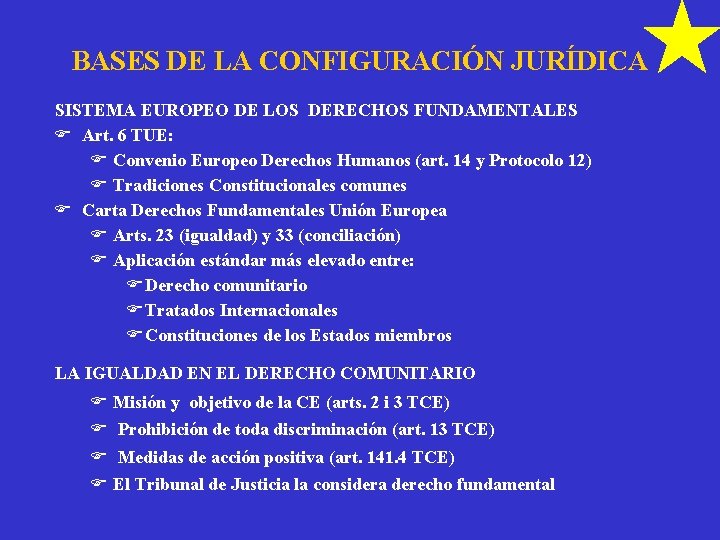 BASES DE LA CONFIGURACIÓN JURÍDICA SISTEMA EUROPEO DE LOS DERECHOS FUNDAMENTALES Art. 6 TUE: