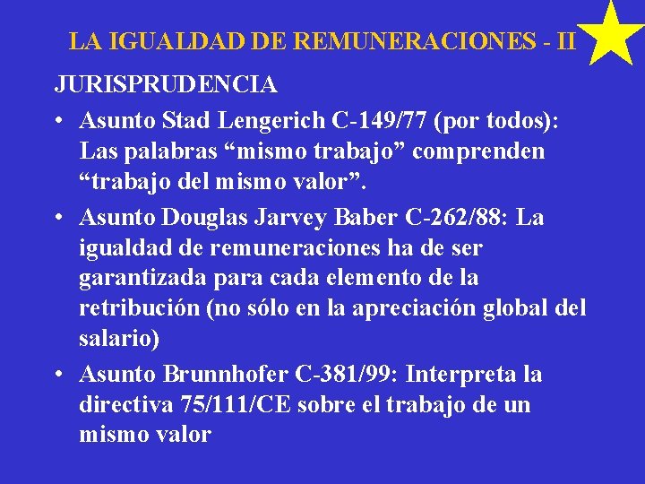 LA IGUALDAD DE REMUNERACIONES - II JURISPRUDENCIA • Asunto Stad Lengerich C-149/77 (por todos):