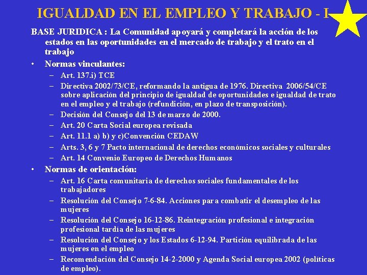 IGUALDAD EN EL EMPLEO Y TRABAJO - I BASE JURIDICA : La Comunidad apoyará