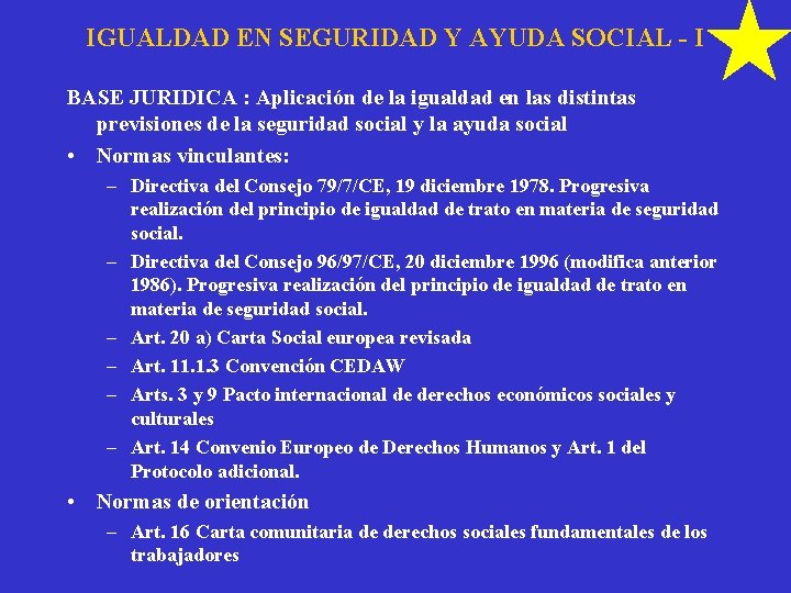 IGUALDAD EN SEGURIDAD Y AYUDA SOCIAL - I BASE JURIDICA : Aplicación de la