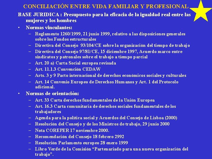 CONCILIACIÓN ENTRE VIDA FAMILIAR Y PROFESIONAL BASE JURIDICA : Presupuesto para la eficacia de