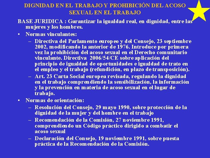 DIGNIDAD EN EL TRABAJO Y PROHIBICIÓN DEL ACOSO SEXUAL EN EL TRABAJO BASE JURIDICA