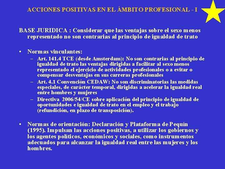 ACCIONES POSITIVAS EN EL ÁMBITO PROFESIONAL - I BASE JURIDICA : Considerar que las