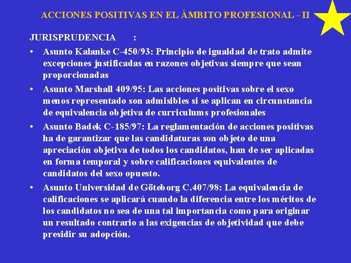 ACCIONES POSITIVAS EN EL ÁMBITO PROFESIONAL - II JURISPRUDENCIA : • Asunto Kalanke C-450/93: