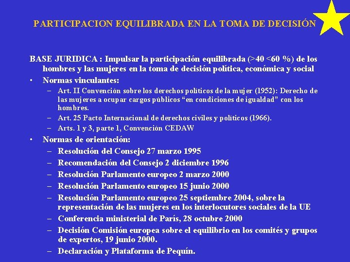PARTICIPACION EQUILIBRADA EN LA TOMA DE DECISIÓN BASE JURIDICA : Impulsar la participación equilibrada