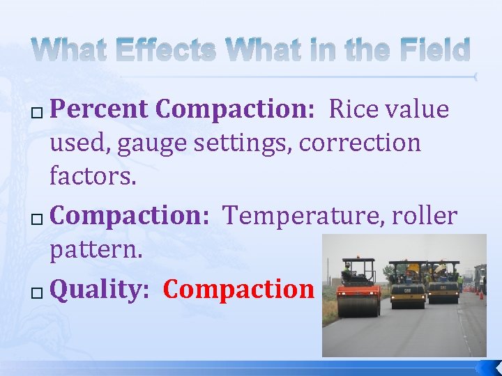 What Effects What in the Field Percent Compaction: Rice value used, gauge settings, correction