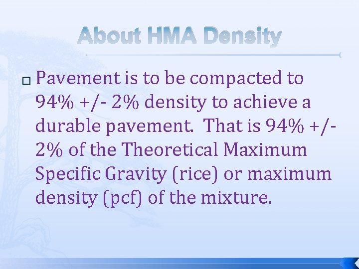About HMA Density � Pavement is to be compacted to 94% +/- 2% density