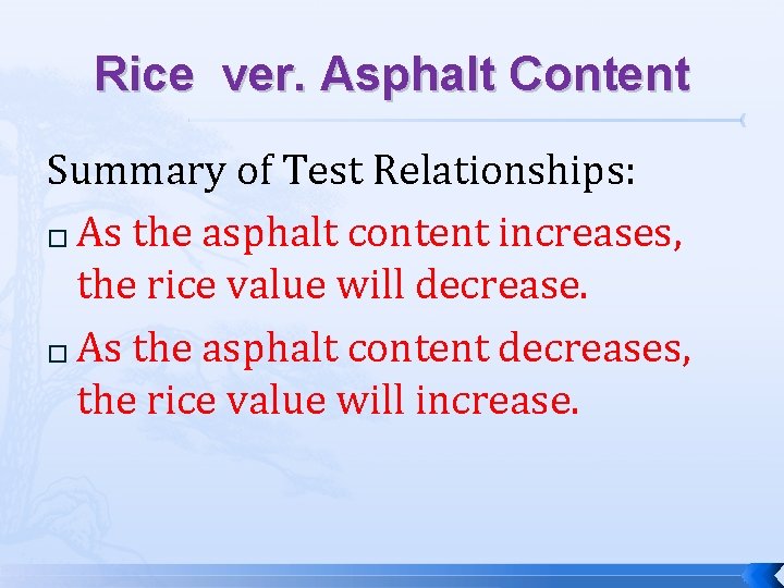 Rice ver. Asphalt Content Summary of Test Relationships: � As the asphalt content increases,