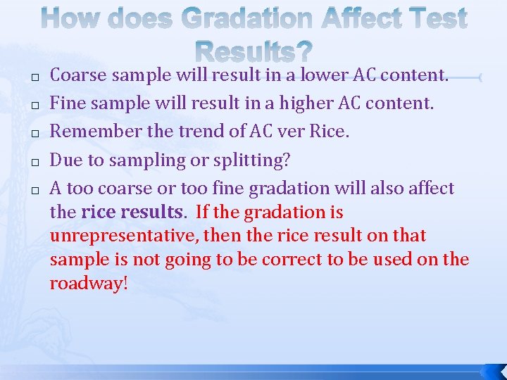 How does Gradation Affect Test Results? � � � Coarse sample will result in