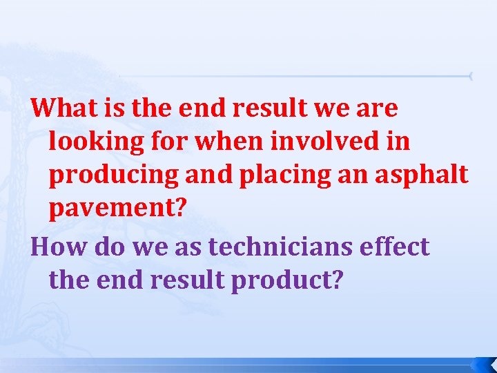 What is the end result we are looking for when involved in producing and