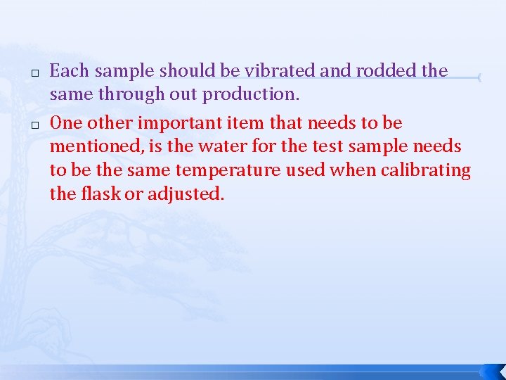 � � Each sample should be vibrated and rodded the same through out production.