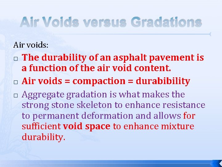 Air Voids versus Gradations Air voids: � � � The durability of an asphalt