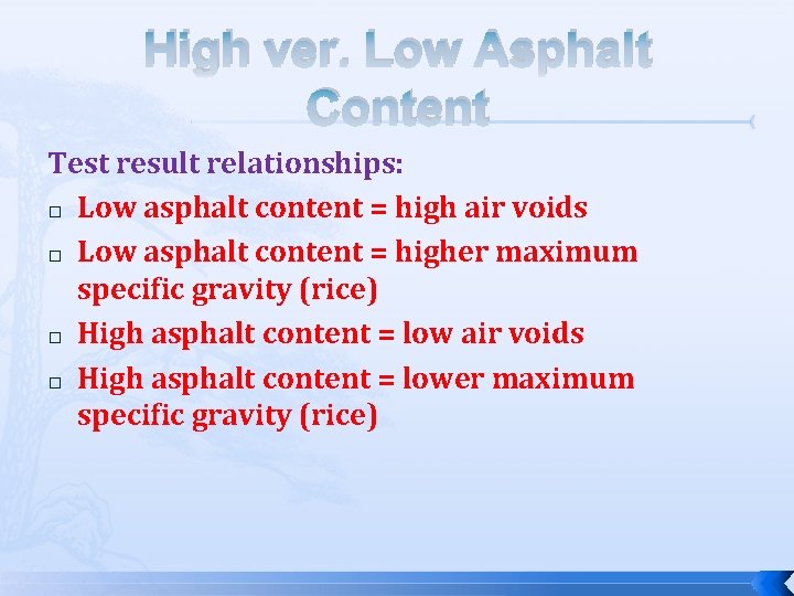 High ver. Low Asphalt Content Test result relationships: � Low asphalt content = high