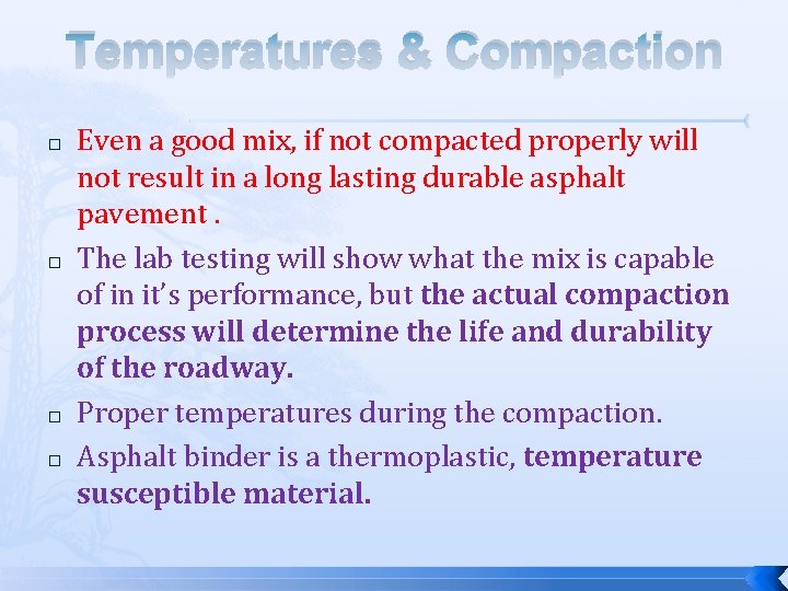 Temperatures & Compaction � � Even a good mix, if not compacted properly will