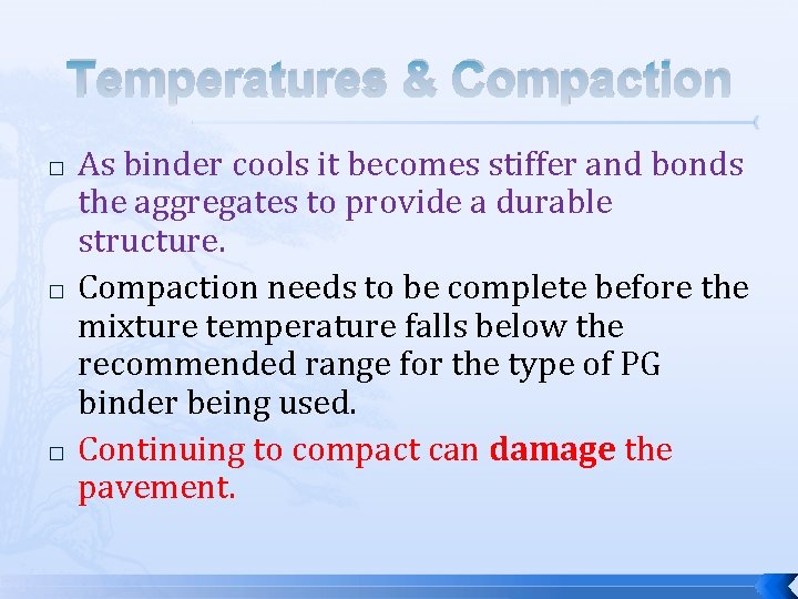 Temperatures & Compaction � � � As binder cools it becomes stiffer and bonds