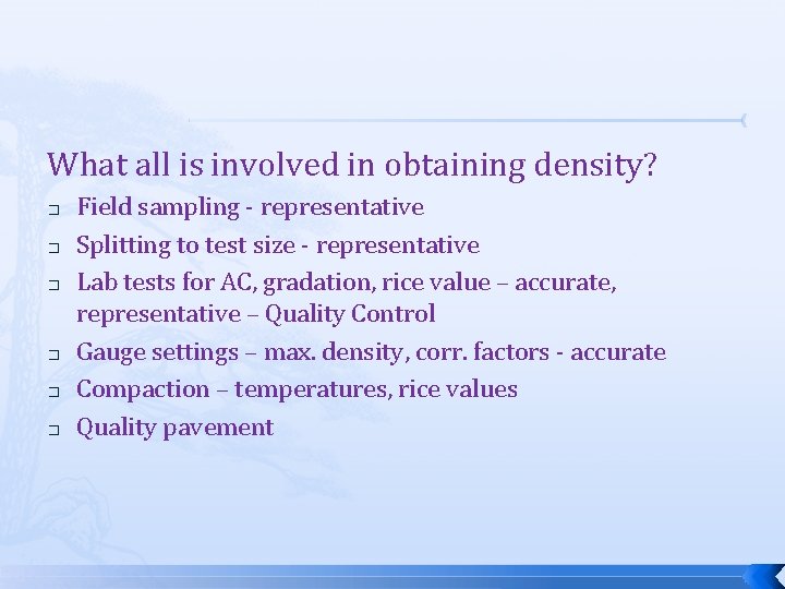 What all is involved in obtaining density? � � � Field sampling - representative