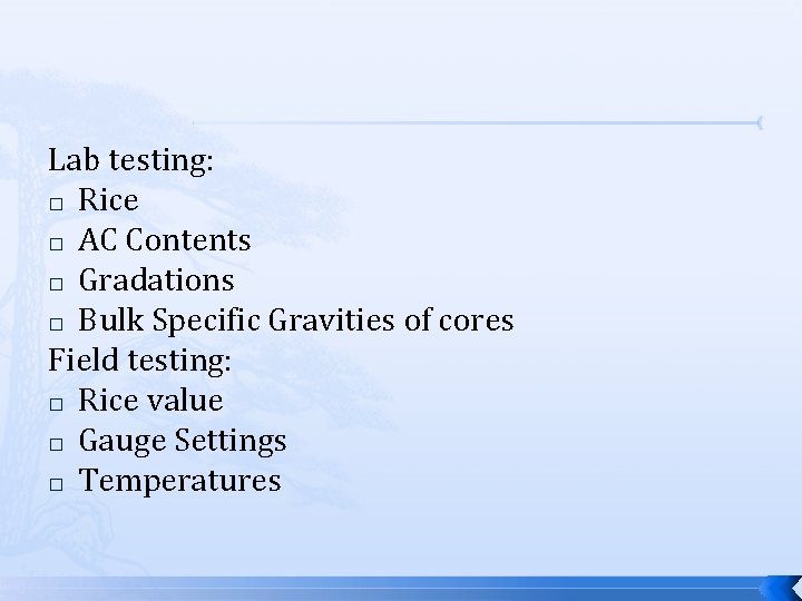 Lab testing: � Rice � AC Contents � Gradations � Bulk Specific Gravities of