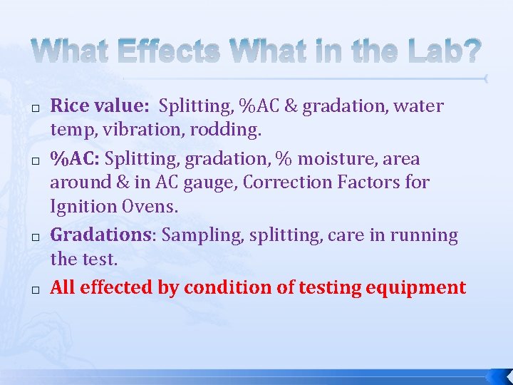 What Effects What in the Lab? � � Rice value: Splitting, %AC & gradation,