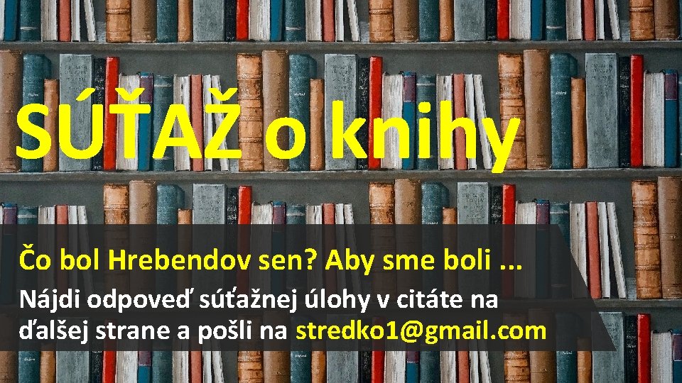 SÚŤAŽ o knihy Čo bol Hrebendov sen? Aby sme boli. . . Nájdi odpoveď